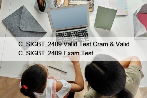 C_SIGBT_2409 Valid Test Cram & Valid C_SIGBT_2409 Exam Test