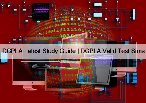DCPLA Latest Study Guide | DCPLA Valid Test Sims
