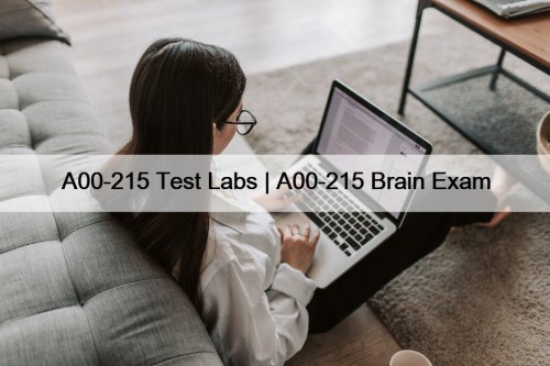 A00-215 Test Labs | A00-215 Brain Exam