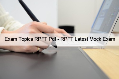 Exam Topics RPFT Pdf - RPFT Latest Mock Exam