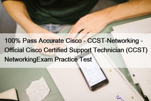 100% Pass Accurate Cisco - CCST-Networking - Official Cisco Certified Support Technician (CCST) NetworkingExam Practice Test