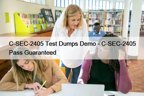 C-SEC-2405 Test Dumps Demo - C-SEC-2405 Pass Guaranteed