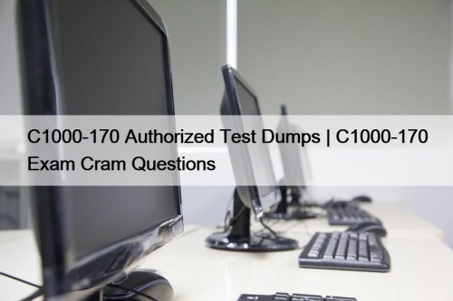 C1000-170 Authorized Test Dumps | C1000-170 Exam Cram Questions