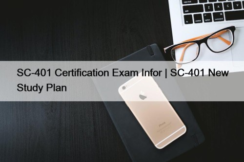 SC-401 Certification Exam Infor | SC-401 New Study Plan