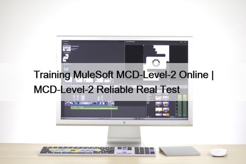 Training MuleSoft MCD-Level-2 Online | MCD-Level-2 Reliable Real Test